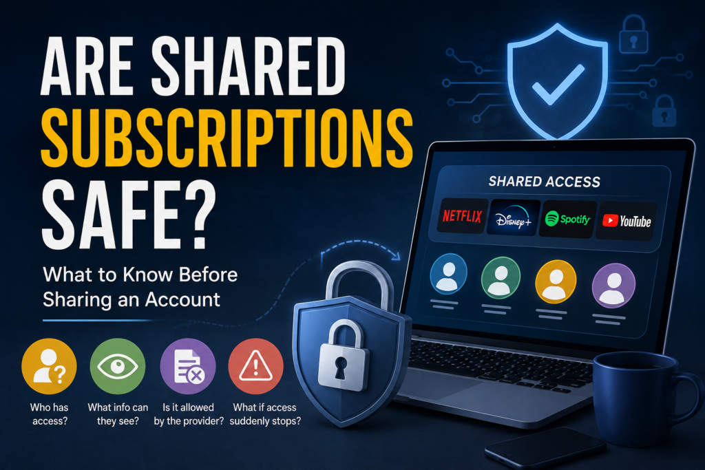 Are Shared Subscriptions Safe? What to Know Before Sharing an Account